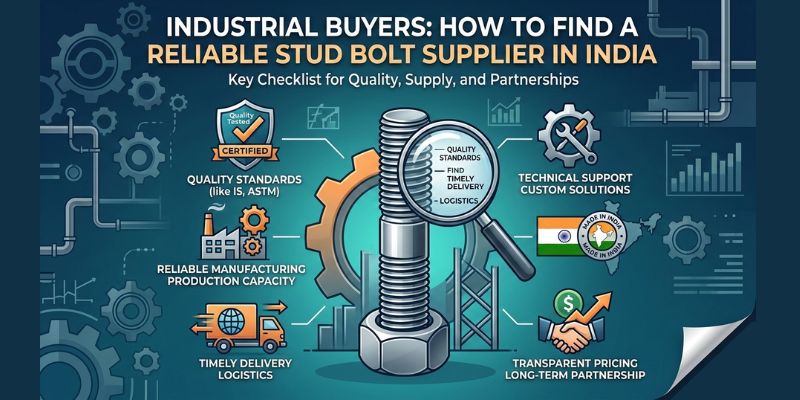 What Industrial Buyers Should Look for in a Reliable Stud Bolt Supplier in India
