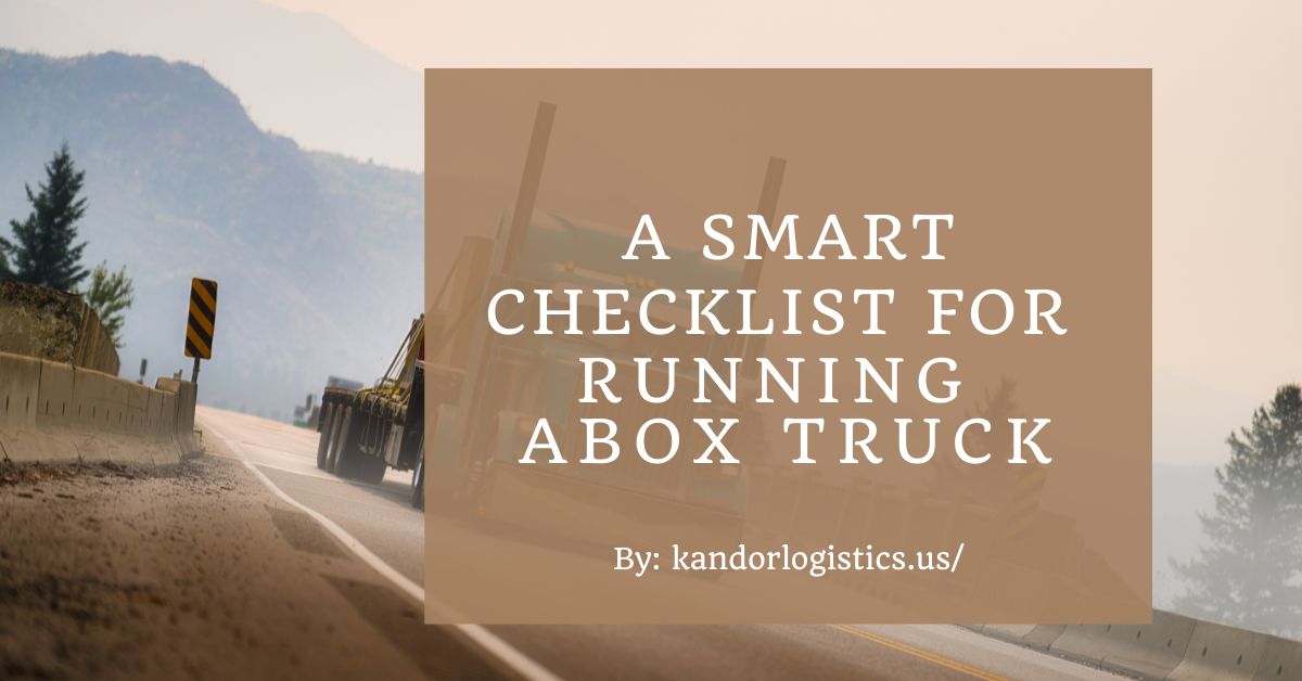 A Smart Checklist for Running a Box Truck for Owner-Operators