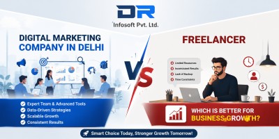 Digital Marketing Company in Delhi vs Freelancer –Which is Better for Business Growth?