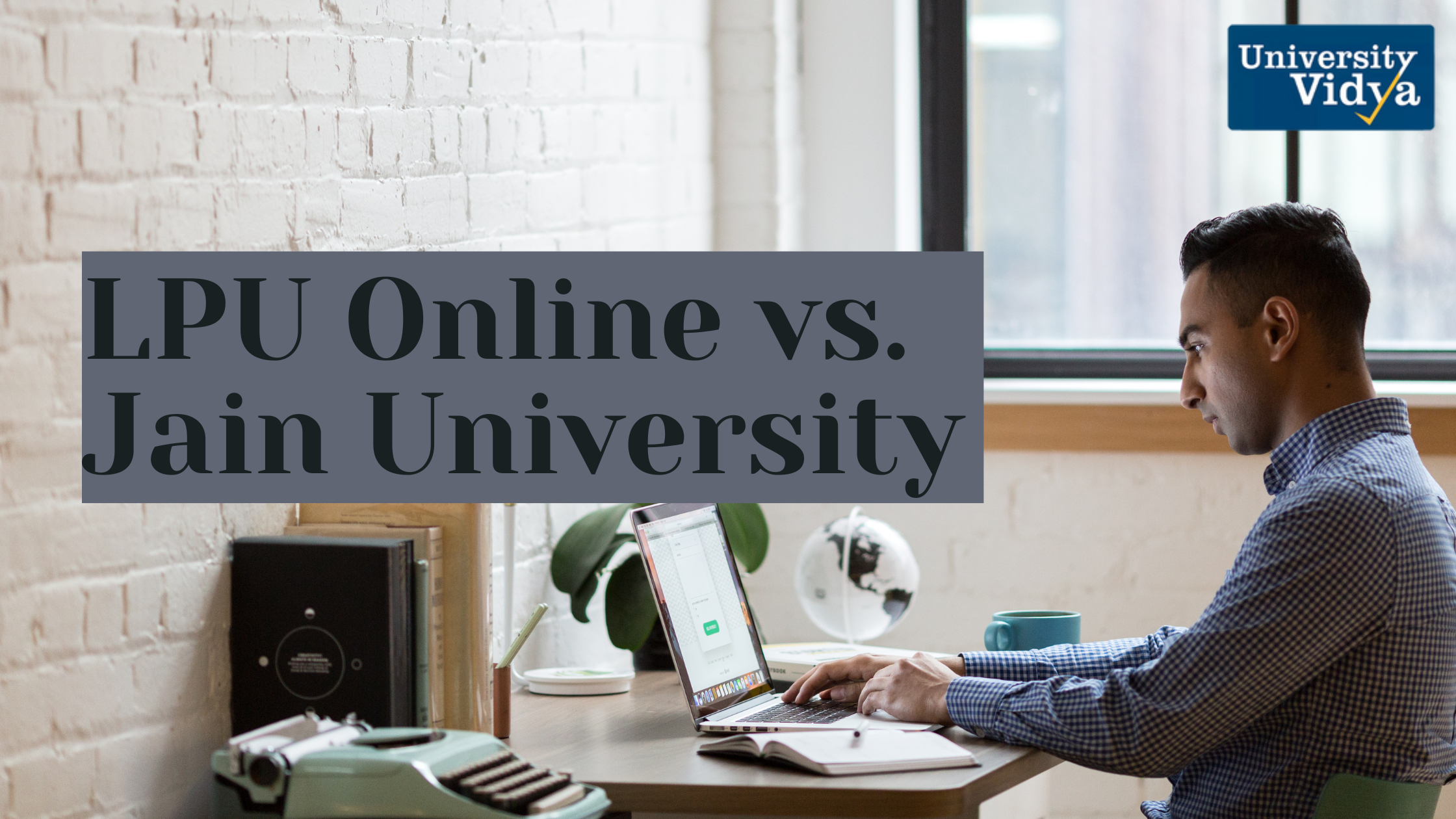 Comparative Review: LPU Online vs. Jain University Which Brand Wins for Management?