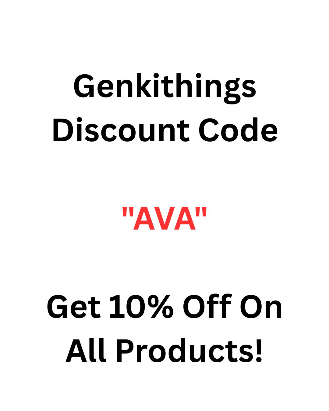 Genkithings Discount Code "AVA" Get 10% Off On All Products!
