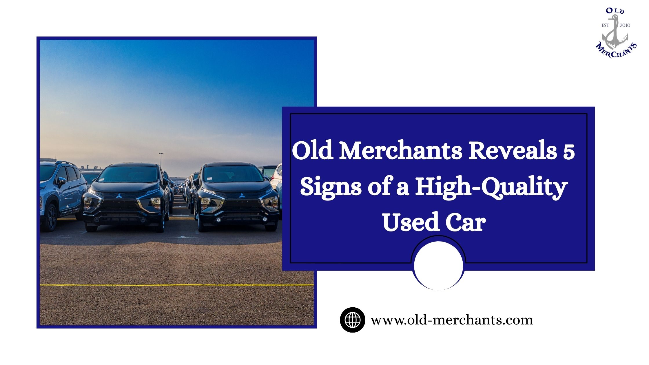 Old Merchants Reveals 5 Signs of a High-Quality Used Car