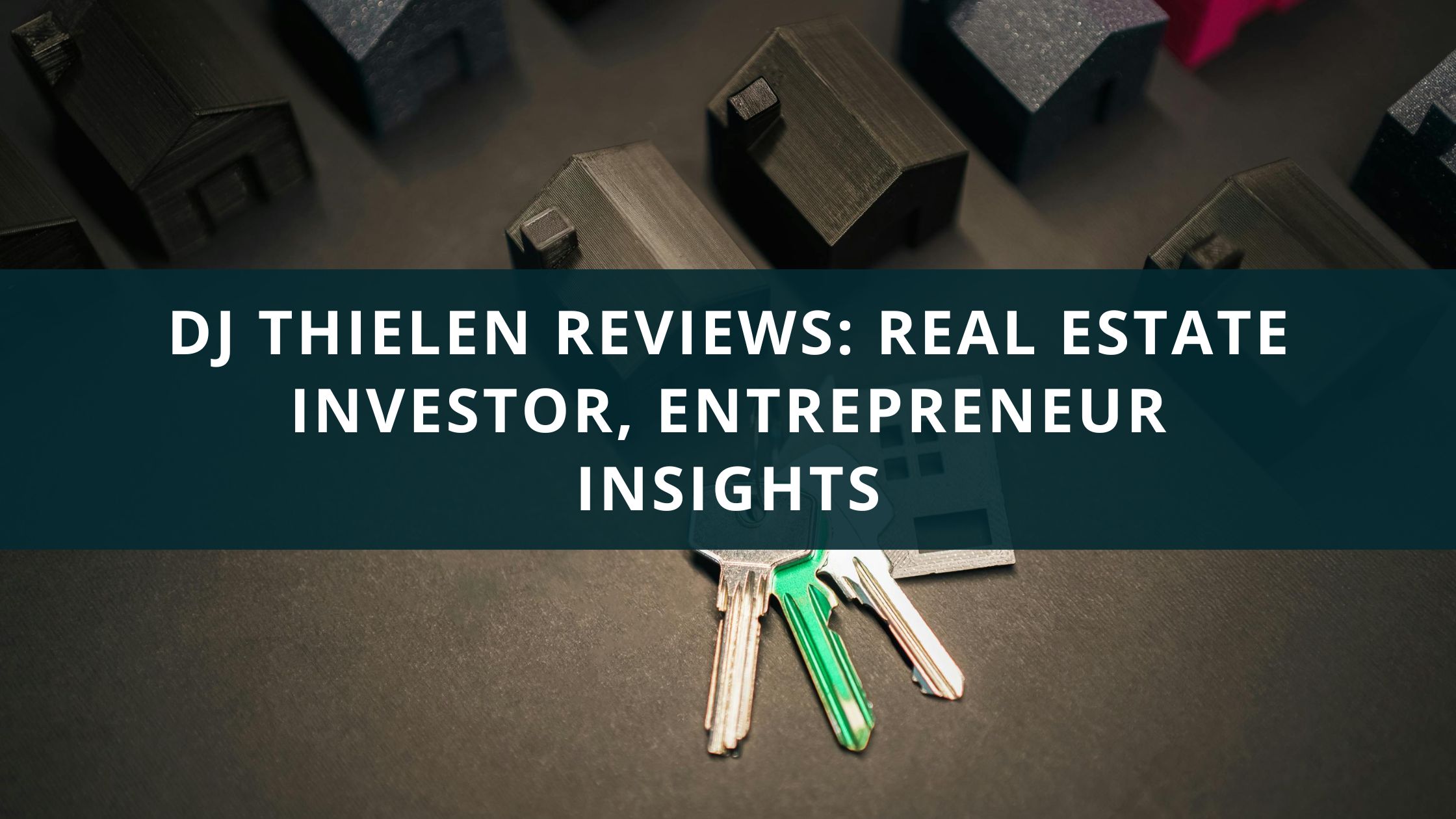 DJ Thielen Reviews: Real Estate Investor, Entrepreneur Insights