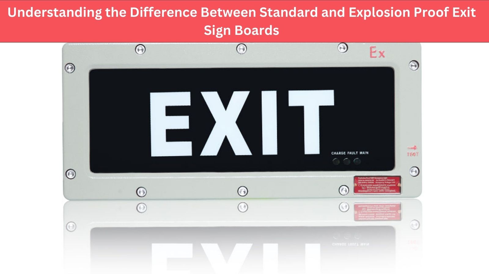 Understanding the Difference Between Standard and Explosion Proof Exit Sign Boards