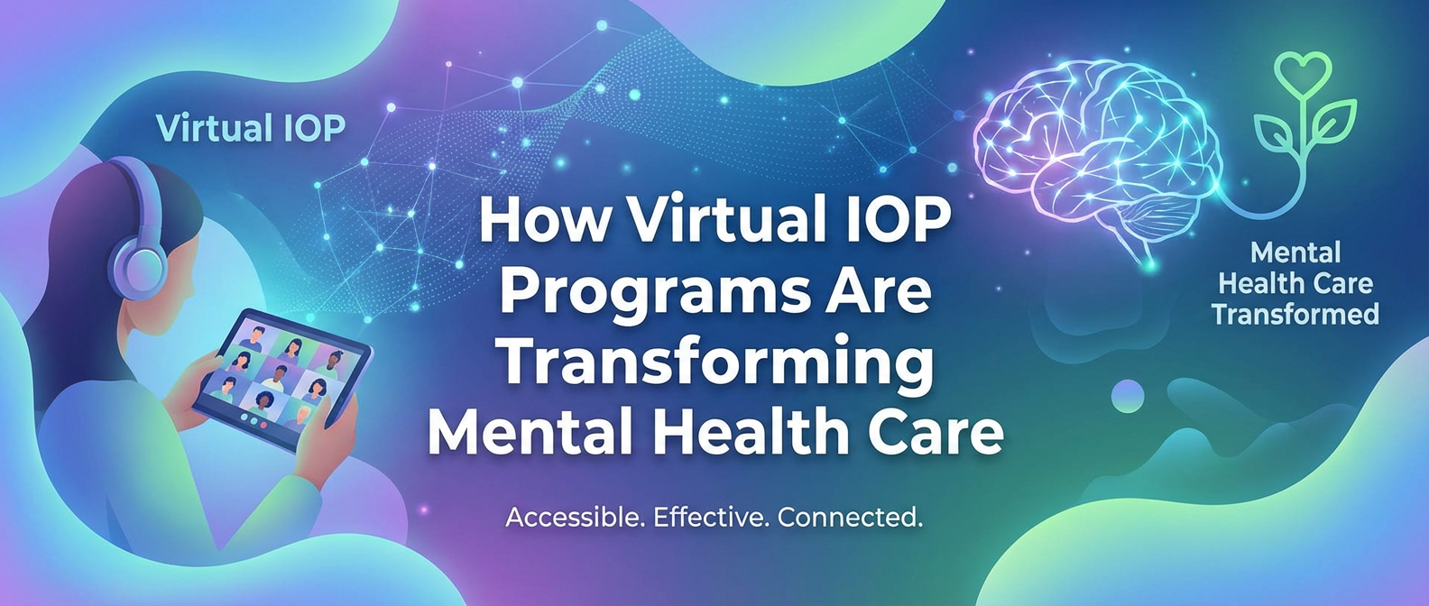 How Virtual IOP Programs Are Transforming Mental Health Care