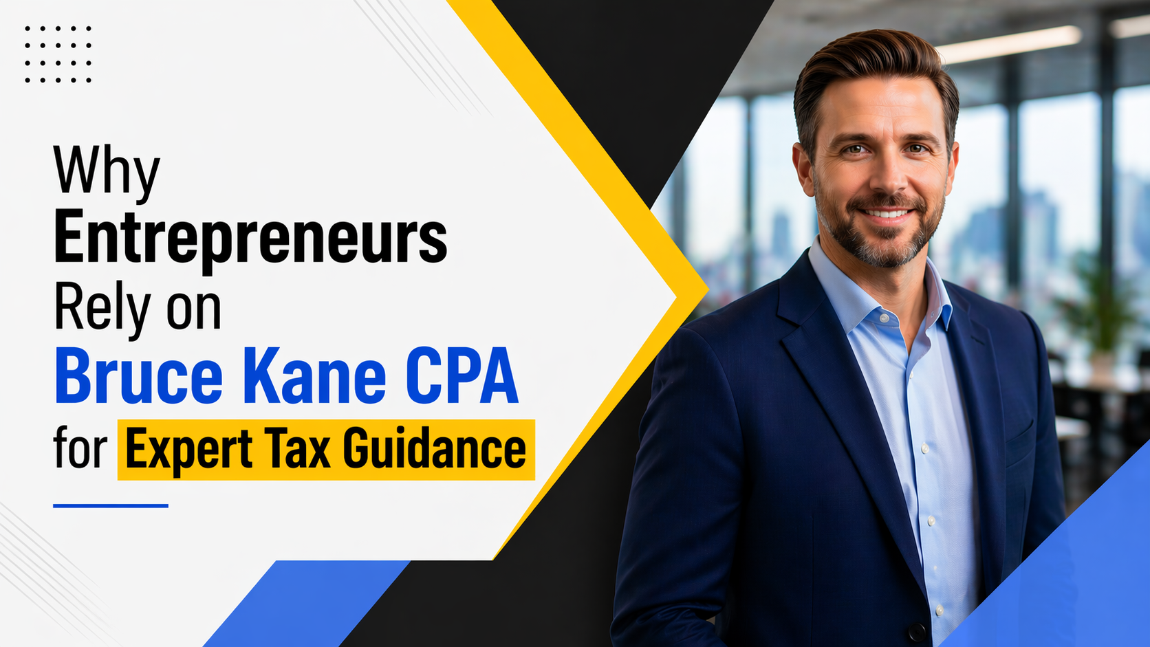 Why Entrepreneurs Rely on Bruce Kane CPA for Expert Tax Guidance