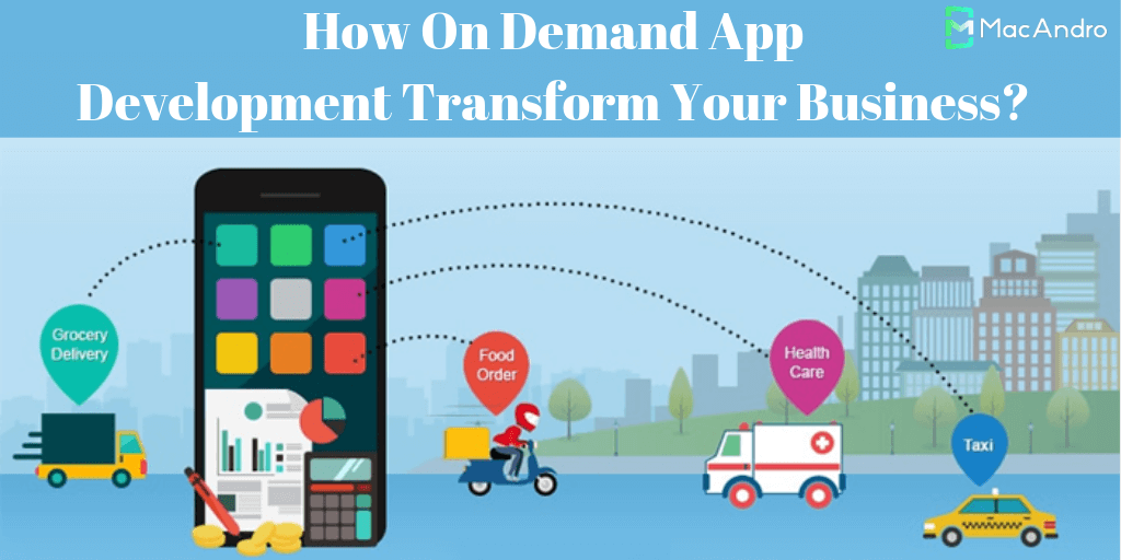 How On Demand App Development Transform  Your Business?