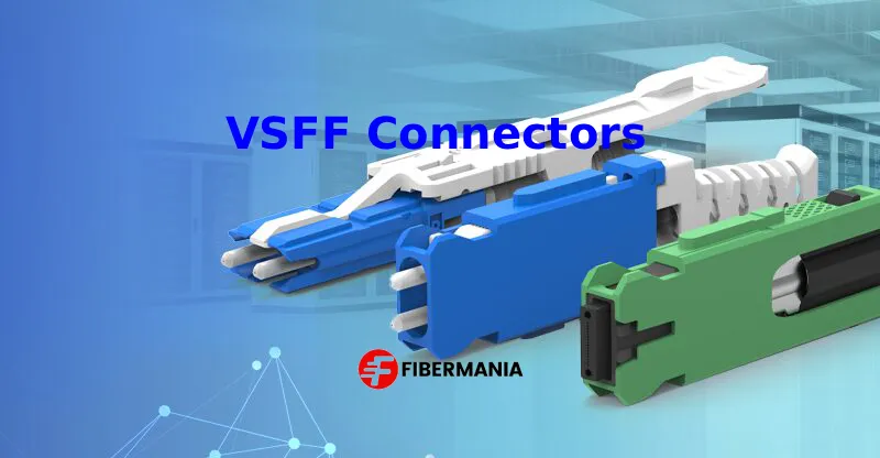 VSFF Connectors: The Silent Revolution Reshaping High-Density Optical Connectivity