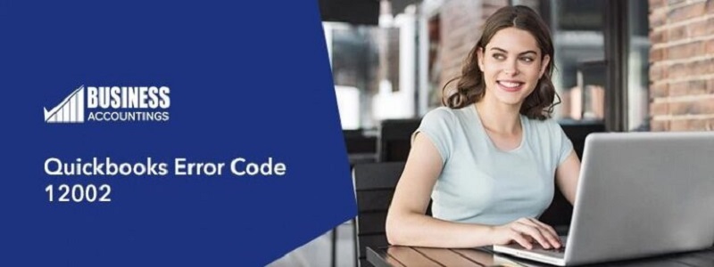 How to Solution for QuickBooks Error Code 12002