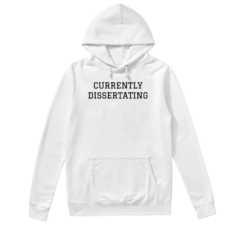Currently Dissertating Sweatshirt