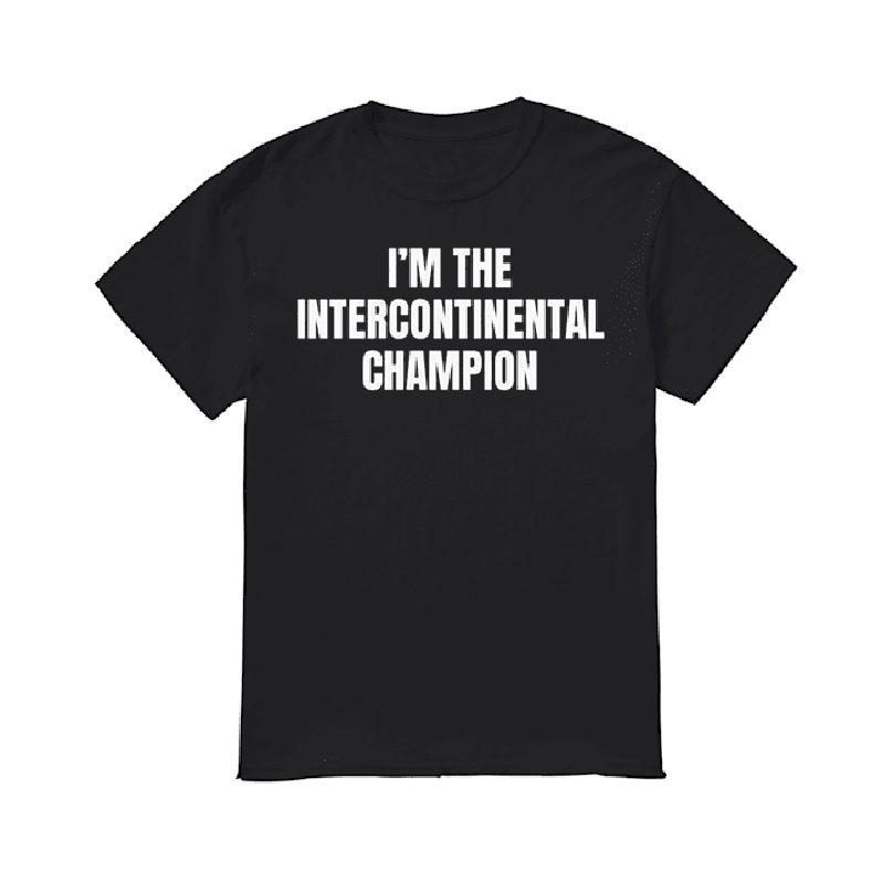 I’m the intercontinental champion t shirt