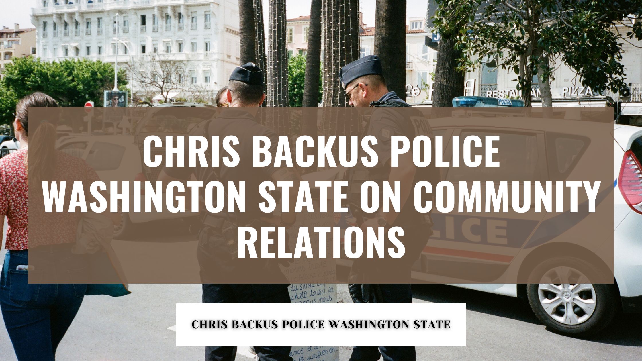 Chris Backus Police Washington State on Community Relations