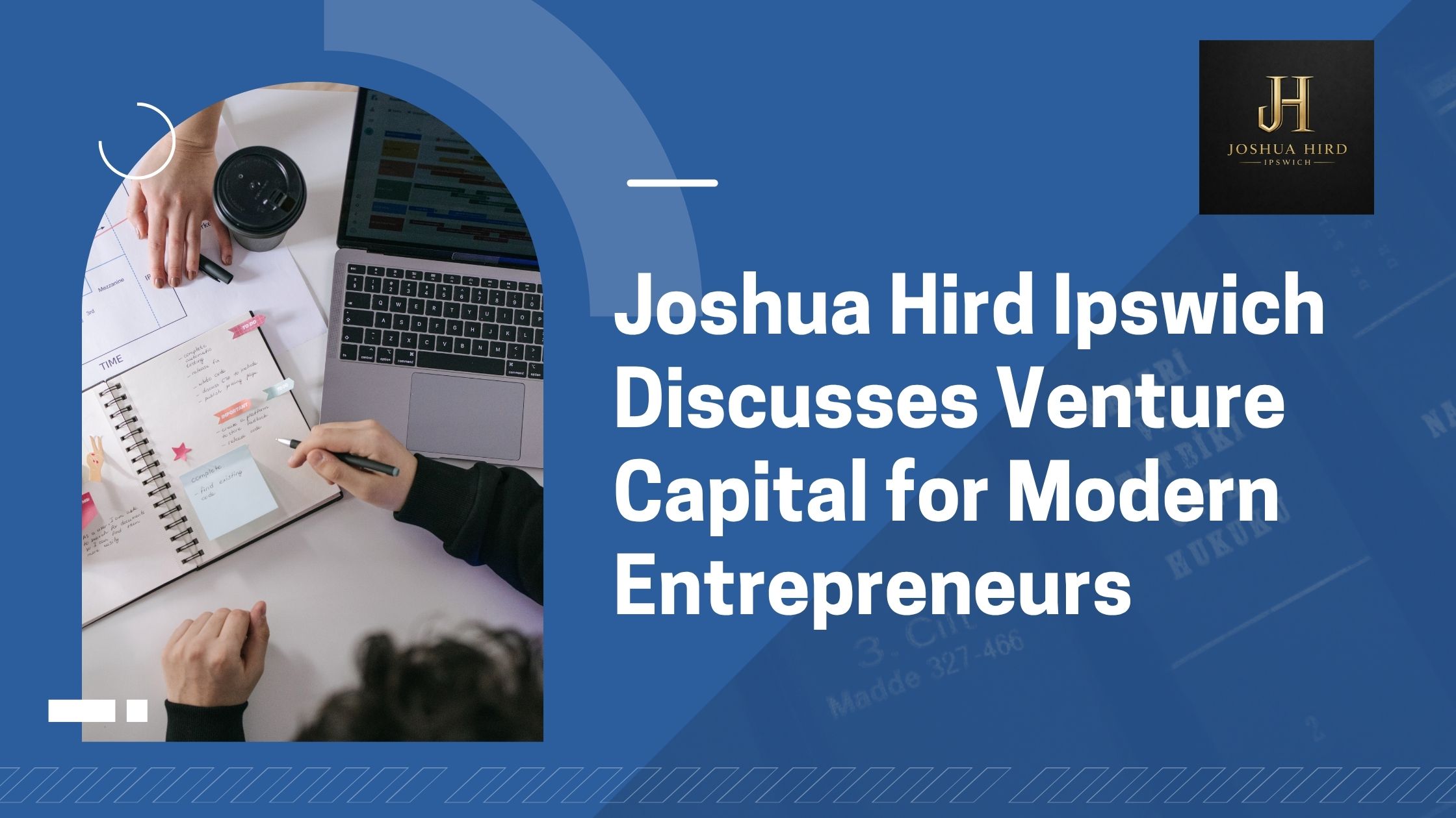 Joshua Hird Ipswich Discusses Venture Capital for Modern Entrepreneurs