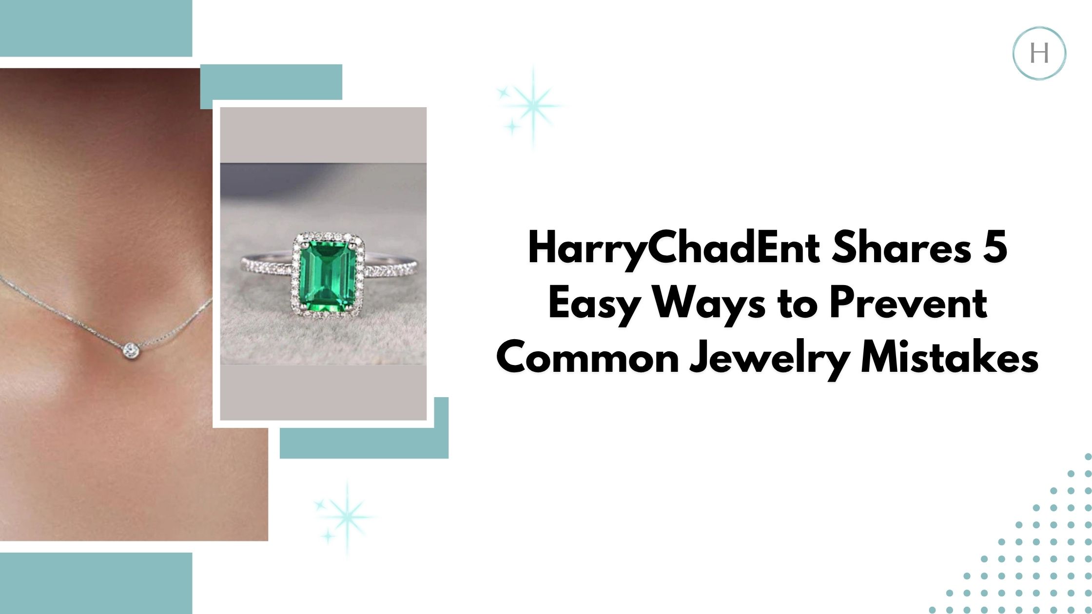 HarryChadEnt Shares 5 Easy Ways to Prevent Common Jewelry Mistakes