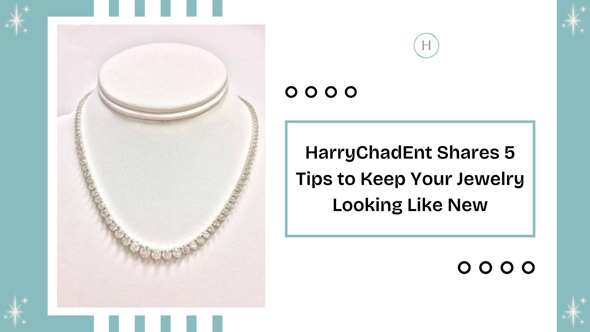 HarryChadEnt Shares 5 Tips to Keep Your Jewelry Looking Like New