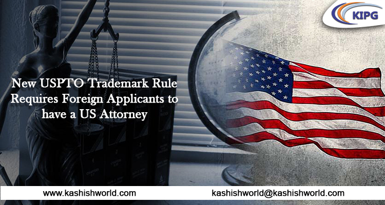 New USPTO Trademark Rule Requires Foreign Applicants to have a US Attorney