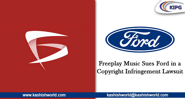 Freeplay Music Sues Ford in a Copyright Infringement Lawsuit