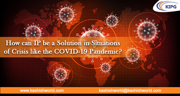 How can IP be a Solution in Situations of Crisis like the COVID-19 Pandemic?