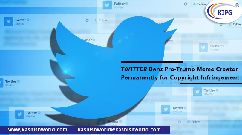 Twitter Bans Pro-Trump Meme Creator Permanently for Copyright Infringement