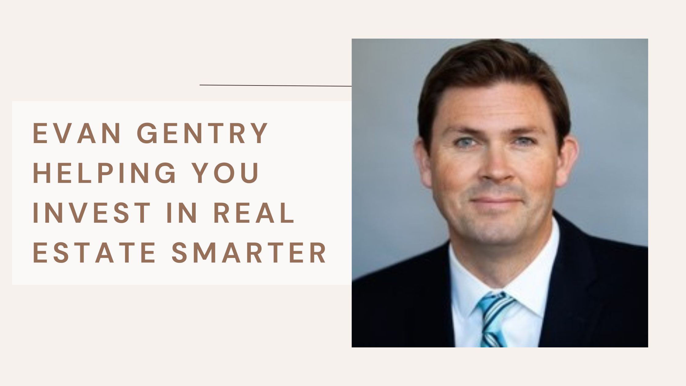 Evan Gentry Helping You Invest in Real Estate Smarter
