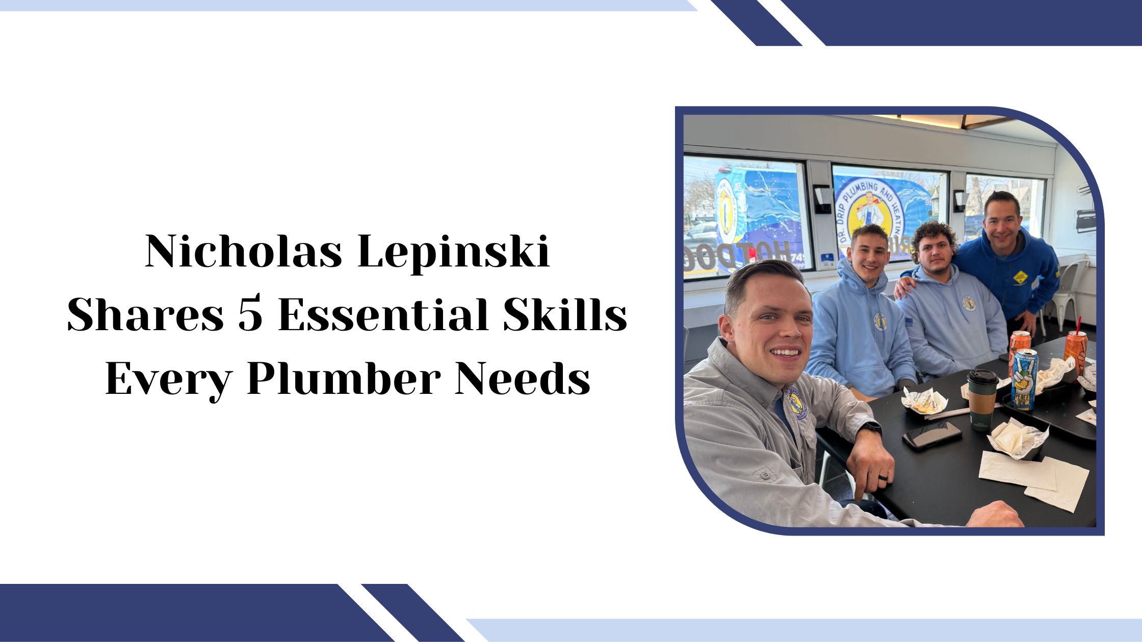 Nicholas Lepinski Shares 5 Essential Skills Every Plumber Needs