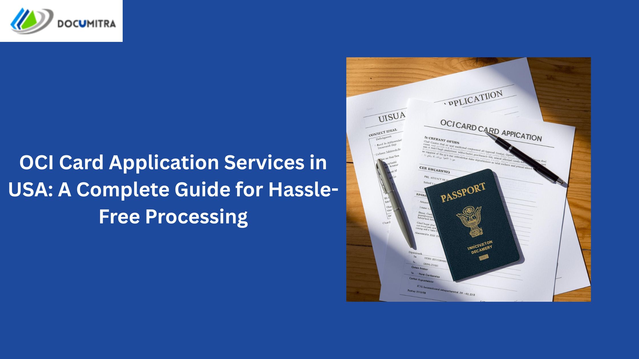 OCI Card Application Services in USA: A Complete Guide for Hassle-Free Processing