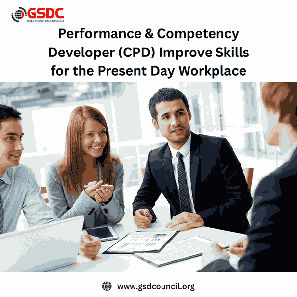 Performance & Competency Developer (CPD): Improve Skills for the Present Day Workplace