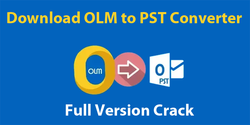 OLM to PST Converter & Convert and Migrate OLM to PST