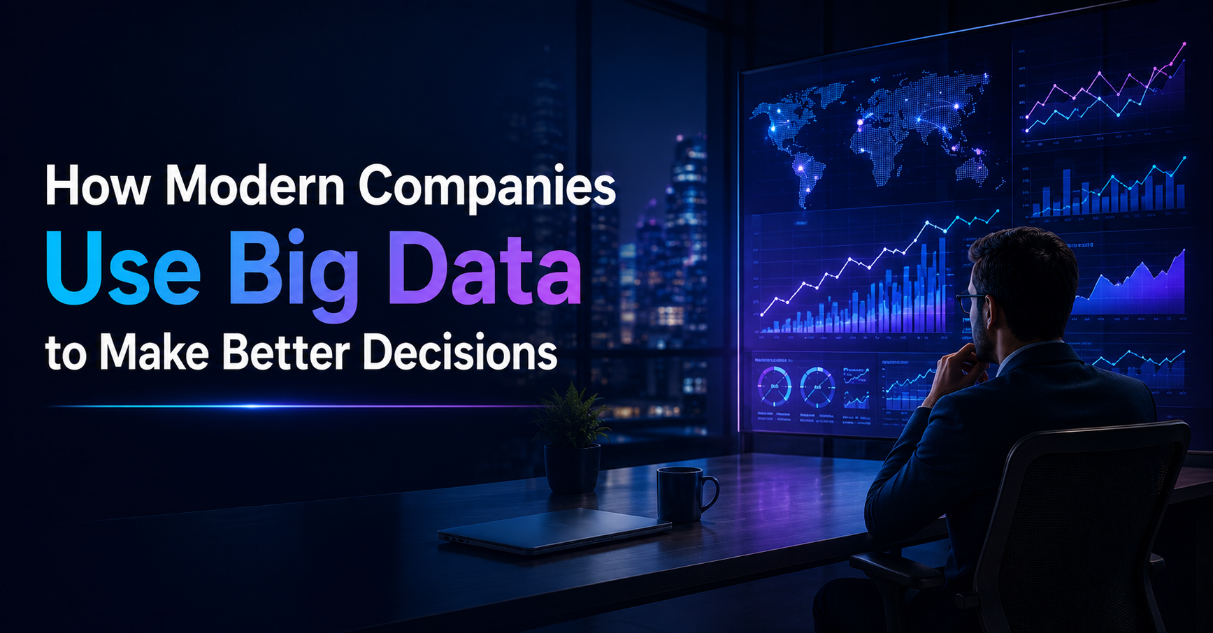 How Modern Companies Use Big Data to Make Better Decisions