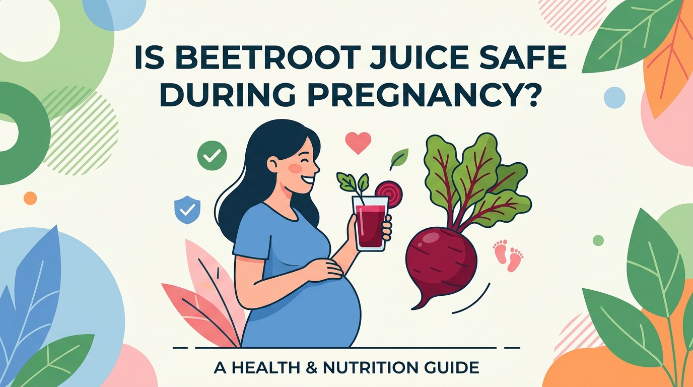 Is Beetroot Juice Safe During Pregnancy?