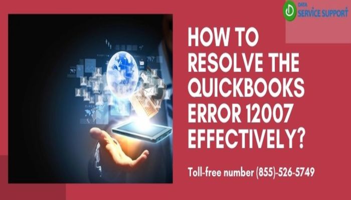 How to resolve the QuickBooks error 12007 effectively?
