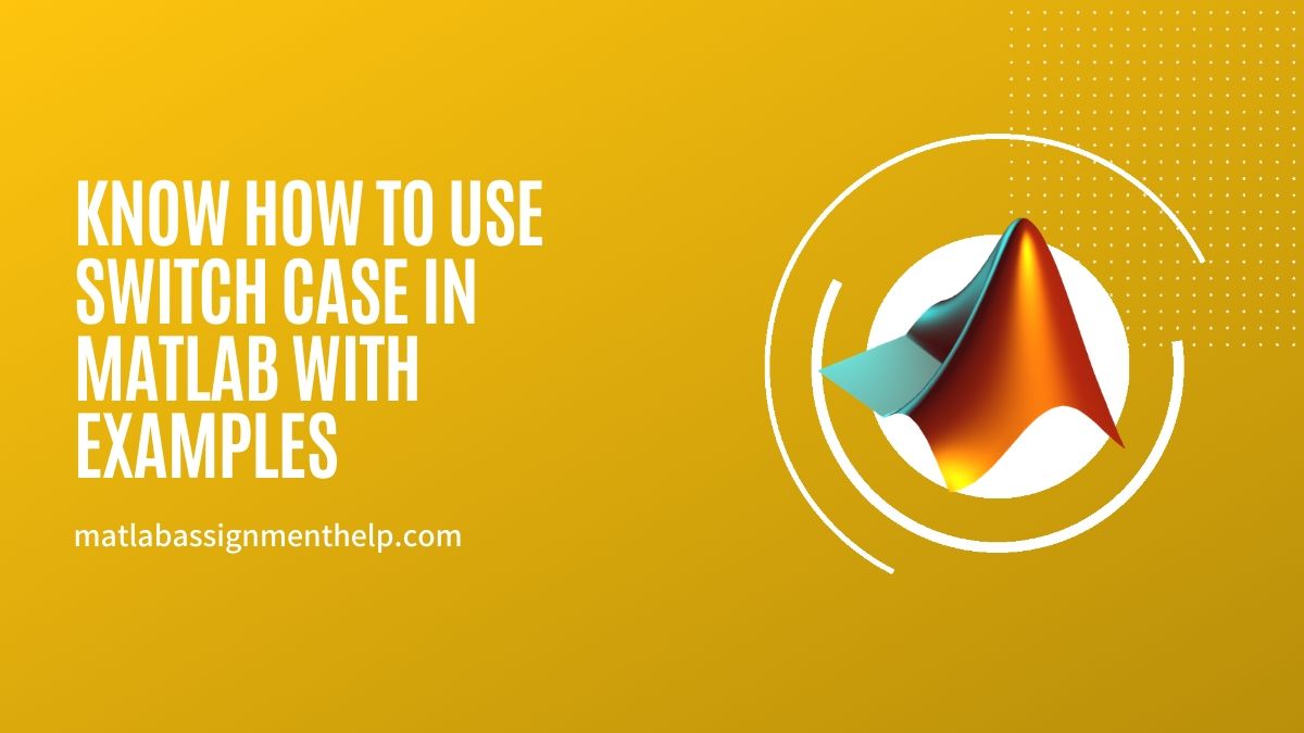 Know How to Use Switch Case in Matlab