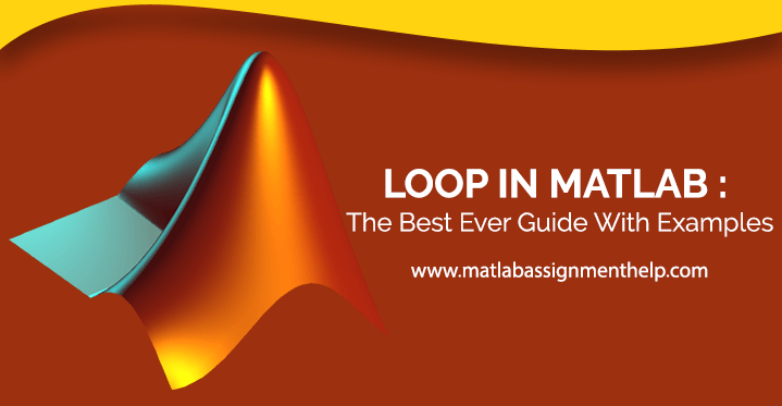 Loop in MATLAB : The Best Ever Guide By Experts