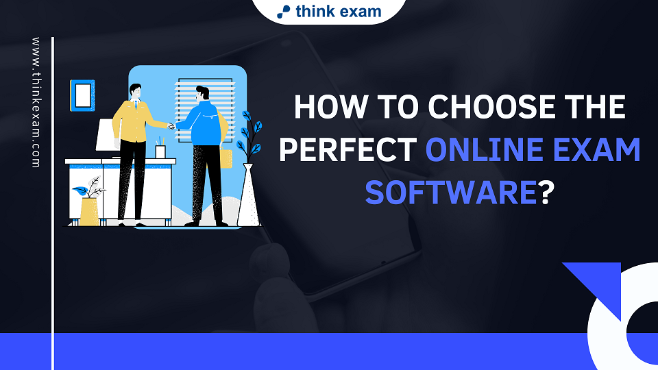 7 Tips to choose the perfect Online Exam Software
