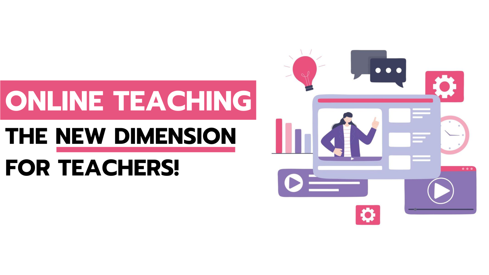 Online Teaching: The New Dimension for Teachers