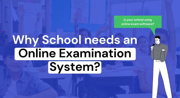 Why School needs an Online Examination System?
