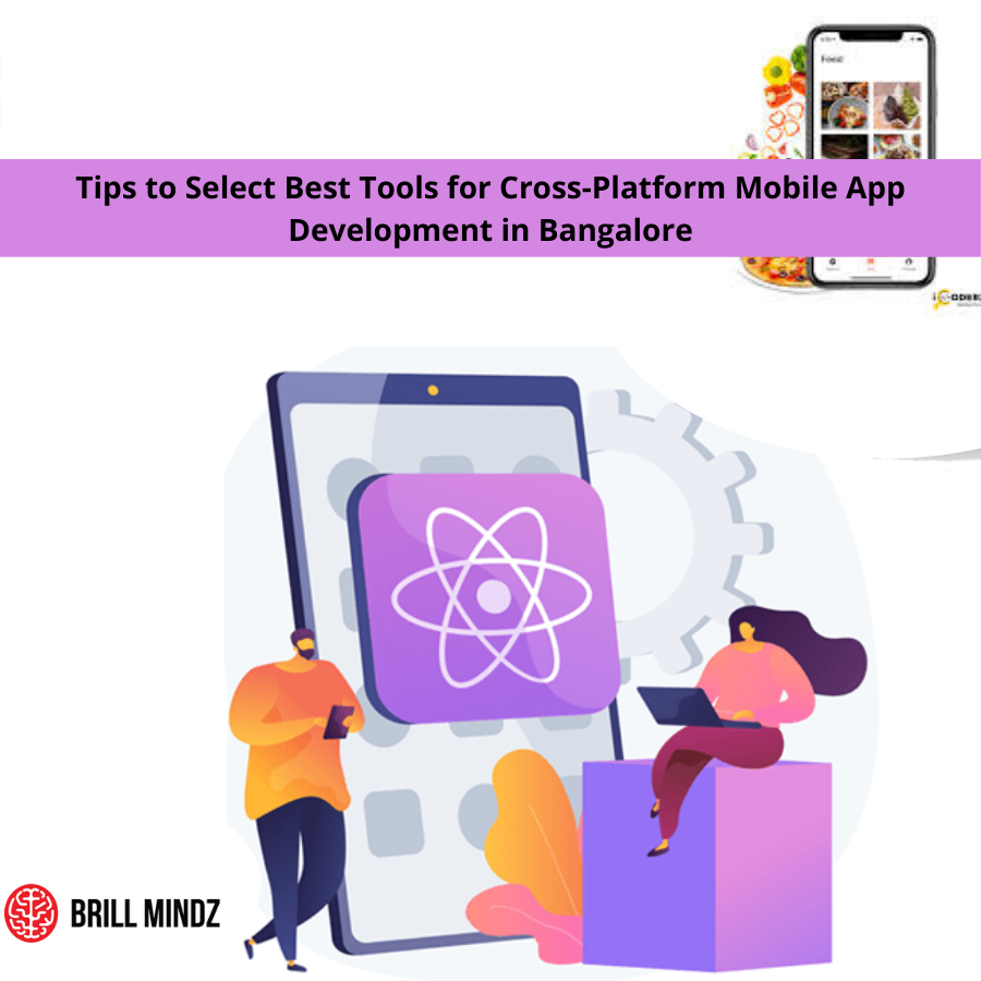 Tips to Select Best Tools for Cross-Platform Mobile App Development in Bangalore