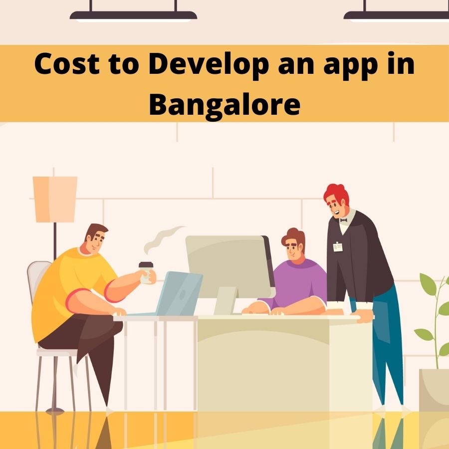 Cost to develop an app in Bangalore