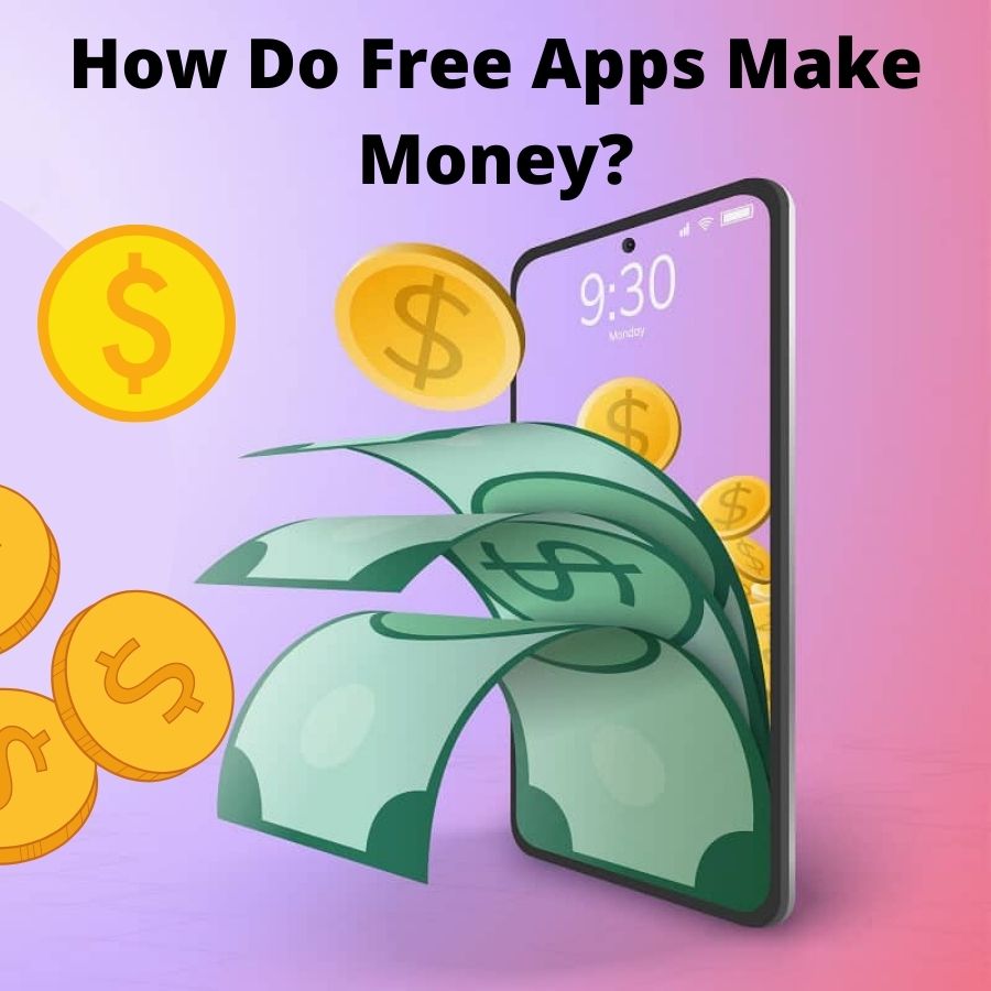 How Do Free Apps Make Money?