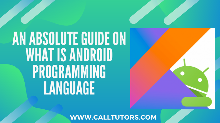 An absolute guide to what Android programming language is