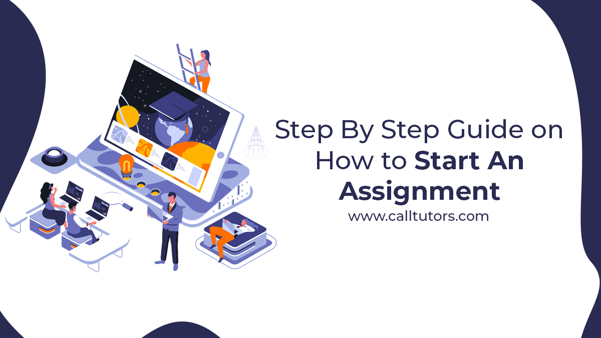 Step By Step Guide on How to Start An Assignment