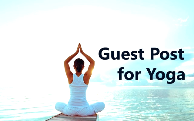 Are You Looking for Yoga Guest Post Site ?