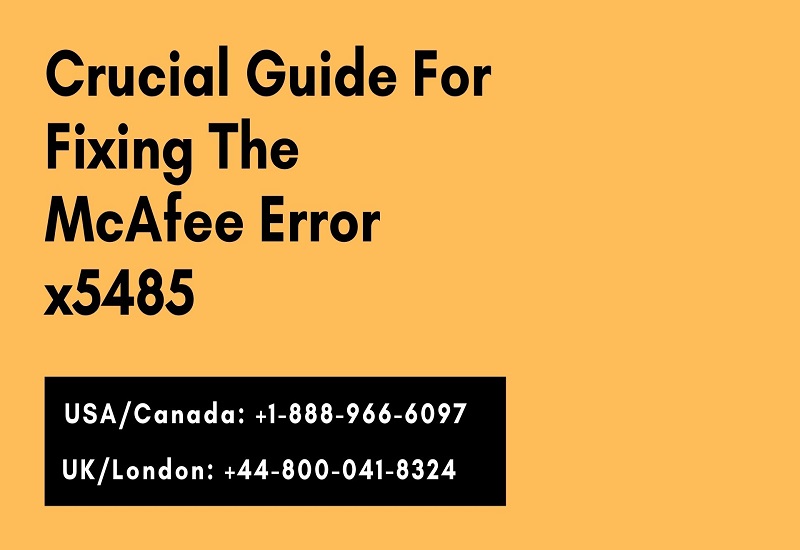 Crucial Guide For Fixing The McAfee Error x5485