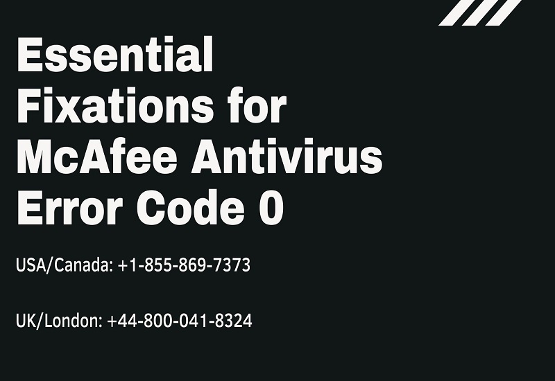 Essential Fixations for McAfee Antivirus Error Code 0