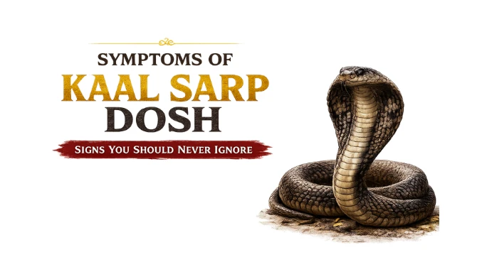 What Are the Symptoms of Kaal Sarp Dosh?
