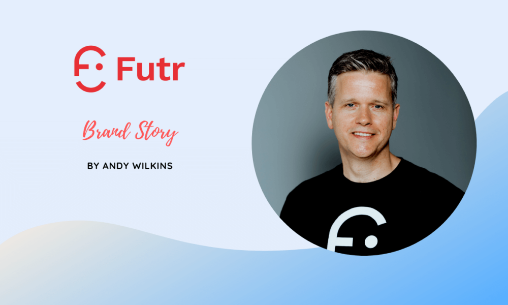 Futr: Brand Story by Andy Wilkins (Founder & CEO)