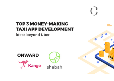 Top 3 money-making taxi app development ideas beyond Uber