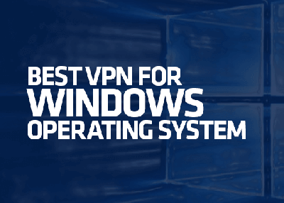 The official Guide for the Best VPN for Windows in 2019