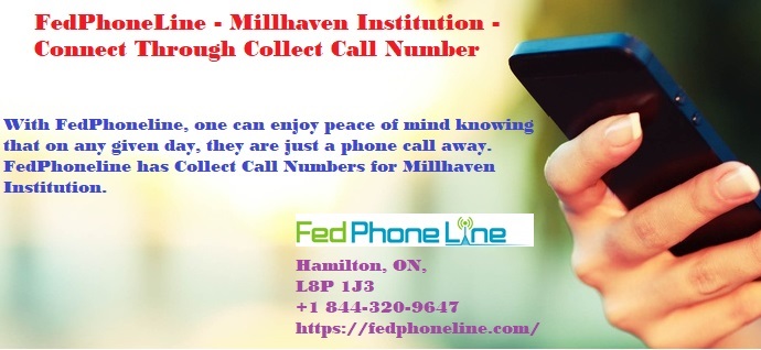 FedPhoneLine - Millhaven Institution - Connect Through Collect Call Number