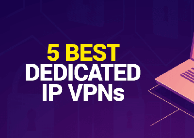 Best Dedicated IP VPNs 2019